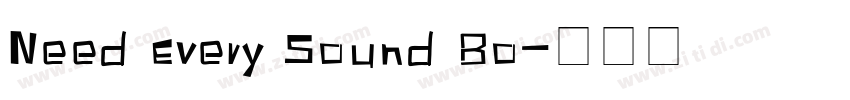 Need Every Sound Bo字体转换